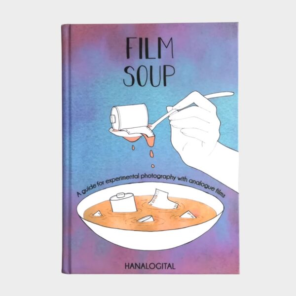 Film Soup - książka o eksperymentalnej fotografii analogowej - poradnik tworzenia własnych filmów